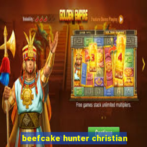 beefcake hunter christian